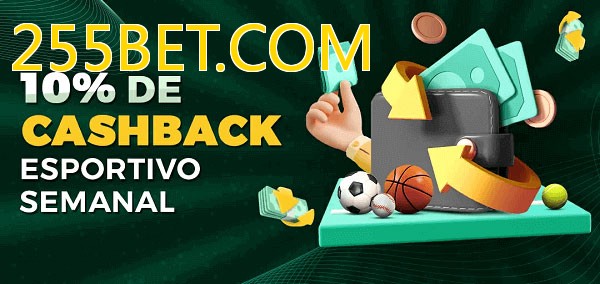 10% de bônus de cashback na 255BET.COM